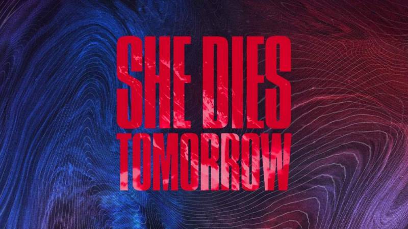 She Dies Tomorrow